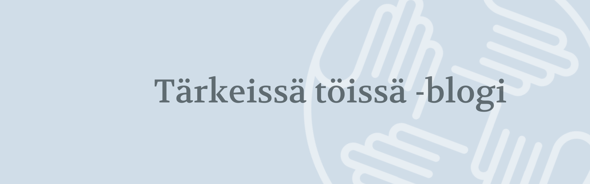 Tärkeissä töissä -blogi sinisellä taustalla